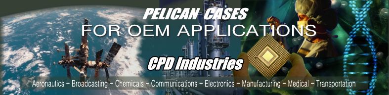 OEM Pelican Cases with custom foam interiors by CPD Industries